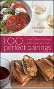 100 perfect pairings: small plates to enjoy with wines you love