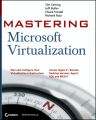Mastering Microsoft virtualization: using Hyper-V, Terminal services, and SoftGrid