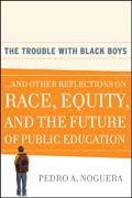 The trouble with black boys: and other reflections on race, equity, and the future of public education