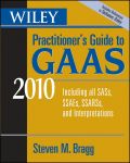 Wiley practitioner's guide to GAAS 2010: covering all SASS, SSAES, SSARSS, and interpretations