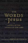 The words of Jesus: a gospel of the sayings of our lord with reflections by Phyllis Tickle
