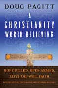 A christianity worth believing: hope-filled, open-armed, alive-and-well faith for the left out, left behind, and let down in us all