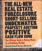 The all-new real estate foreclosure, short-selling, underwater, property auction, positive cash flow: your ultimate guide to making money in a crashing market