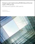 Designing and implementing IP/MPLSs-based ethernet layer 2 VPN services: an advanced guide for VPLS and VLL
