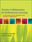 Teacher collaboration for professional learning: facilitating study, research, and inquiry communities