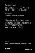 Breaking Teleprinter Ciphers at Bletchley Park: General Report on Tunny with Emphasis on Statistical Methods (1945)
