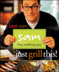Sam the cooking guy: just grill this!