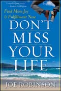 Don't miss your life: find more joy and fulfillment now