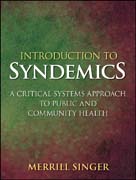 Introduction to syndemics: a critical systems approach to public and community health