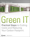 Green IT: practical steps to cutting costs and reducing your carbon footprint on any budget