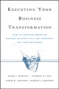 Executing your business transformation: how to engage sweeping change without killing yourself or your business