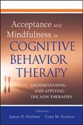 Acceptance and mindfulness in cognitive behavior therapy: understanding and applying the new therapies