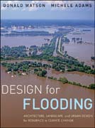 Design for flooding: architecture, landscape, and urban design for resilience to climate change