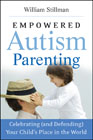 Empowered autism parenting: celebrating (and defending) your child's place in the world