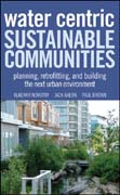 Water centric sustainable communities: planning, retrofitting and building the next urban environment