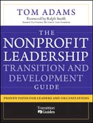 The nonprofit leadership transition and development guide: proven paths for leaders and organizations