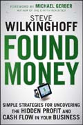 Found money: simple strategies for uncovering the hidden profit and cash flow in your business