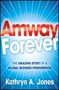 Amway forever: the amazing story of a global business phenomenon