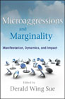 Microaggressions and marginality: manifestation, dynamics, and impact