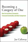 Becoming a category of one: how extraordinary companies transcend commodity and defy comparison