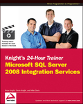 Knight's 24-hour trainer: Microsoft SQL server 2008 integration services