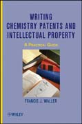 Writing chemistry patents and intellectual property: a practical guide