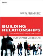 Building relationships participant workbook: creating remarkable leaders