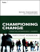 Championing change participant workbook: creating remarkable leaders