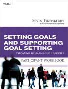 Setting goals and supporting goal setting participant workbook: creating remarkable leaders