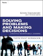 Solving problems and making decisions participantworkbook: creating remarkable leaders