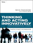 Thinking and acting innovatively participant workbook: creating remarkable leaders