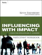 Influencing with impact participant workbook: creating remarkable leaders