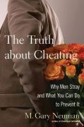 The truth about cheating: why men stray and what you can do to prevent it