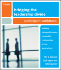 Bridging the leadership divide: building high-performance leadership relationships across generations, participant workbook
