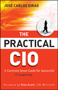 The practical CIO: a common sense guide for successful it leadership