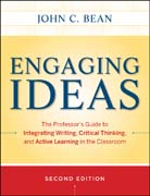 Engaging ideas: the professor's guide to integrating writing, critical thinking, and active learning in the classroom