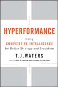 Hyperformance: using competitive intelligence for better strategy and execution