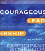 Courageous leadership: a program for using courage to transform the workplace participant workbook