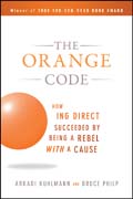 The orange code: how ING Direct succeeded by being a rebel with a cause