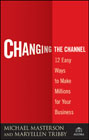 Changing the channel: 12 easy ways to make millions for your business