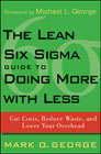 The Lean Six Sigma guide to doing more with less: cut costs, reduce waste, and lower your overhead