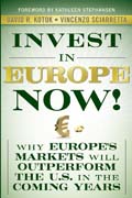 Invest in Europe now!: why Europe's markets will outperform the US in the coming years