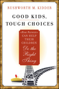 Good kids, tough choices: how parents can help their children do the right thing