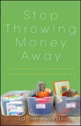 Stop throwing money away: turn clutter to cash, trash to treasure - and save the planet while you're at it