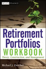 Retirement portfolios workbook: theory, construction, and management