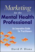 Marketing for the mental health professional: an innovative guide for practitioners