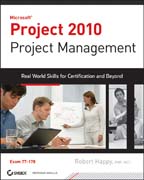 Project 2010 project management: real world skills for MOS certification and beyond (Exam 77-178)