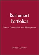 Retirement portfolios: theory, construction, and management set