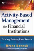 Activity-based management for financial institutions: driving bottom-line results