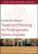 Evidence-based treatment planning for posttraumatic stress disorder DVD facilitator's guide